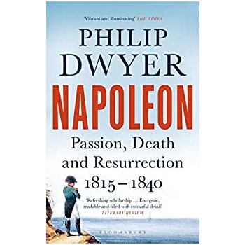NAPOLEON: Passion, Death and Resurrection 1815-1840