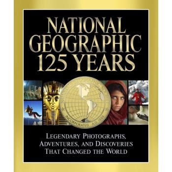 NATIONAL GEOGRAPHIC 125 YEARS: Legendary Photogr