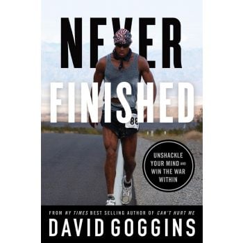 NEVER FINISHED : Unshackle Your Mind and Win the War Within