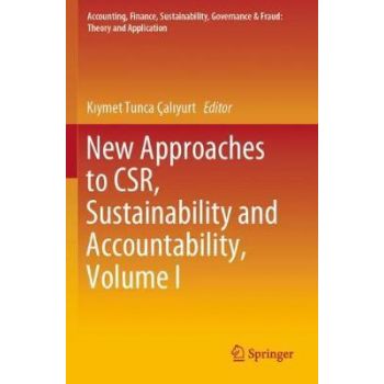 NEW APPROACHES TO CSR, SUSTAINABILITY AND ACCOUNTABILITY, Volume I