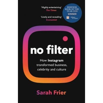 NO FILTER : The Inside Story of Instagram - Winner of the FT Business Book of the Year Award