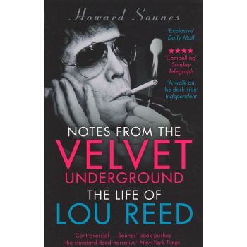 NOTES FROM THE VELVET UNDERGROUND: The Life of Lou Reed