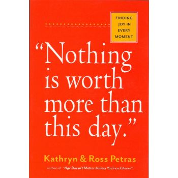 NOTHING IS WORTH MORE THAN THIS DAY