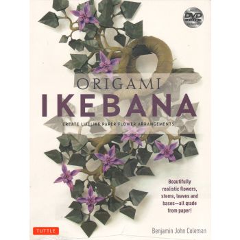 ORIGAMI IKEBANA: Create Lifelike Floral Sculptur