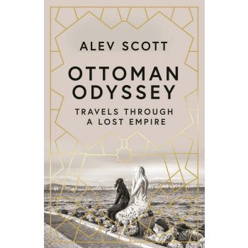 OTTOMAN ODYSSEY: Travels Through a Lost Empire