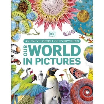 OUR WORLD IN PICTURES: An Encyclopedia of Everything