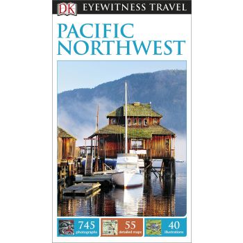 PACIFIC NORTHWEST. “DK Eyewitness Travel Guide“