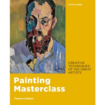 PAINTING MASTERCLASS: Creative Techniques of 100 Great Artists