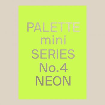 PALETTE Мini Series 04: Neon