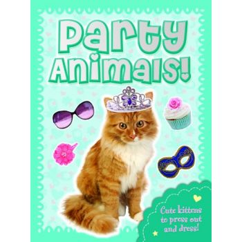 PARTY ANIMALS KITTEN: Press Out, Dress Up & Play!
