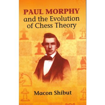 PAUL MORPHY AND THE EVOLUTION OF CHESS THEORY