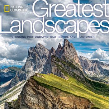 GREATEST LANDSCAPES: Stunning Photographs That Inspire and Astonish