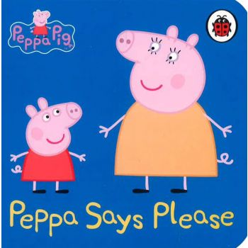 PEPPA SAYS PLEASE: Peppa Pig.