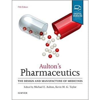 AULTON`S PHARMACEUTICS: The Design and Manufacture of Medicines, 5th Revised edition