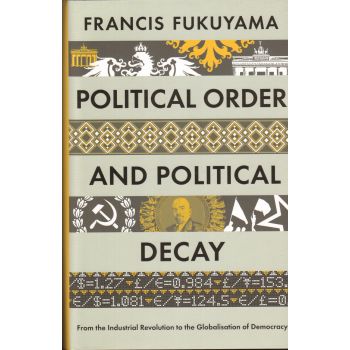 POLITICAL ORDER AND POLITICAL DECAY