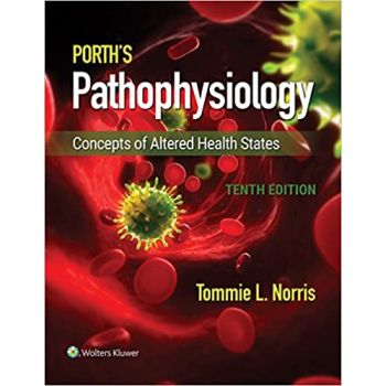 PORTH`S PATHOPHYSIOLOGY: Concepts of Altered Health States, 10th Edition