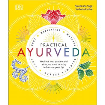 PRACTICAL AYURVEDA : Find Out Who You Are and What You Need to Bring Balance to Your Life