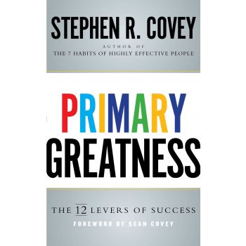 PRIMARY GREATNESS: The 12 Levers of Success