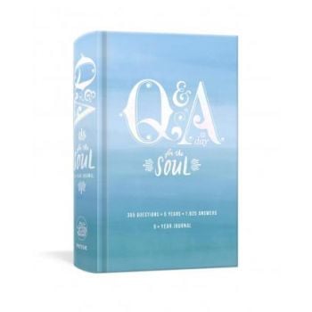 Q AND A A DAY FOR THE SOUL : 365 Questions, 5 Years, 1,825 Answers