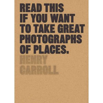 READ THIS IF YOU WANT TO TAKE GREAT PHOTOGRAPHS OF PLACES