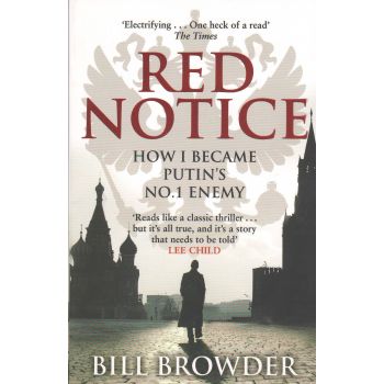 RED NOTICE: How I Became Putin`s No. 1 Enemy