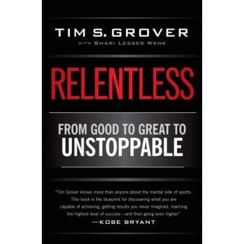 RELENTLESS: From Good to Great to Unstoppable