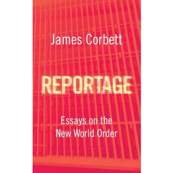 Reportage: Essays on the New World Order