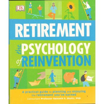 RETIREMENT THE PSYCHOLOGY OF REINVENTION