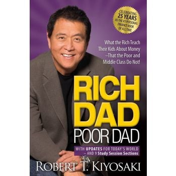 RICH DAD POOR DAD: What the Rich Teach Their Kids About Money That the Poor and Middle Class Do Not