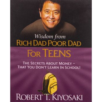 WISDOM FROM RICH DAD, POOR DAD FOR TEENS