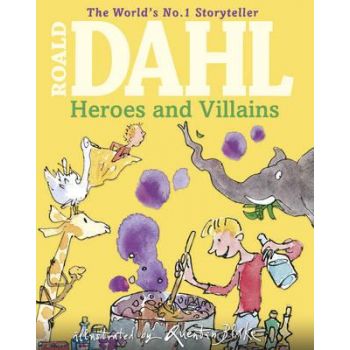 ROALD DAHL`S HEROES AND VILLAINS