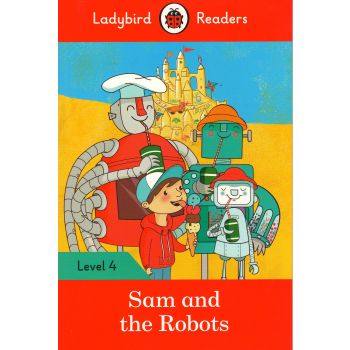 SAM AND THE ROBOTS. Level 4. “Ladybird Readers“