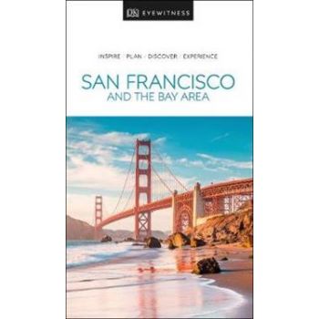 SAN FRANCISCO AND THE BAY AREA. “DK Eyewitness Travel Guide“