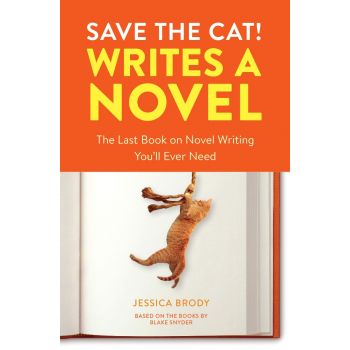 SAVE THE CAT! Writes a Novel : The Last Book On Novel Writing That You`ll Ever Need