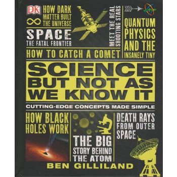 SCIENCE BUT NOT AS WE KNOW IT