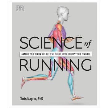 SCIENCE OF RUNNING: Analyse your Technique, Prevent Injury, Revolutionize your Training