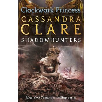 CLOCKWORK PRINCESS. “The Infernal Devices“, Book