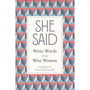 SHE SAID: Witty Words from Wise Women