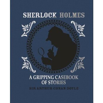 SHERLOCK HOLMES: A Gripping Casebook of Stories