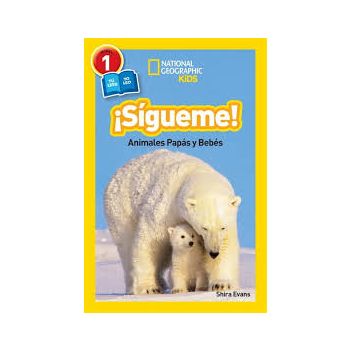 SIGUEME!: Animales Papas y Bebes. “National Geographic Readers“, Nivel 1