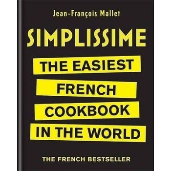 SIMPLISSIME: The Easiest French Cookbook in the World