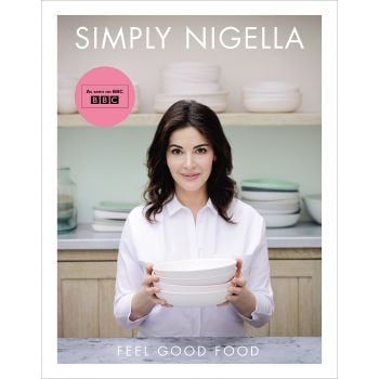 SIMPLY NIGELLA: Feel Good Food