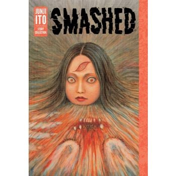 SMASHED: Junji Ito Story Collection