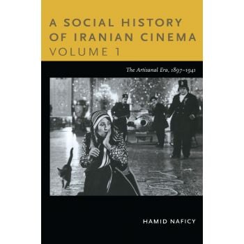 SOCIAL HISTORY OF IRANIAN CINEMA. Volume 1 the Artisanal Era, 1897-1941