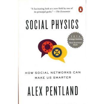 SOCIAL PHYSICS: How Social Networks Can Make Us Smarter