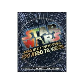 STAR WARS: Absolutely Everything You Need to Know