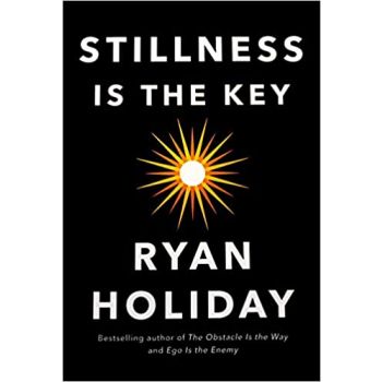 STILLNESS IS THE KEY: An Ancient Strategy for Modern Life