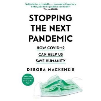 STOPPING THE NEXT PANDEMIC : How Covid-19 Can Help Us Save Humanity