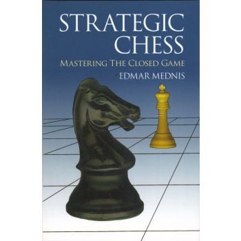 STRATEGIC CHESS: Mastering the Closed Game