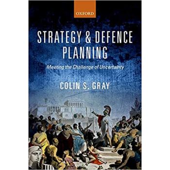 STRATEGY AND DEFENCE PLANNING : Meeting the Challenge of Uncertainty